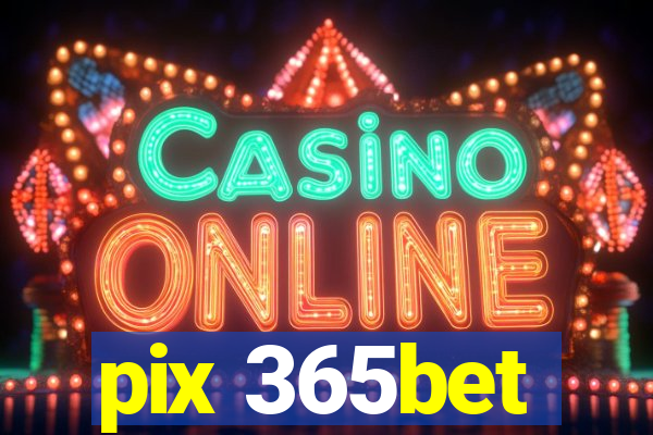 pix 365bet